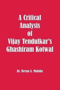 A Critical Analysis of Vijay Tendulkar's Ghashiram Kotwal - Mahida, Beena A.
