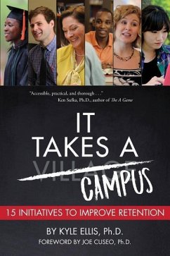 It Takes A Campus: 15 Initiatives to Improve Retention - Ellis Ph. D., Kyle