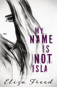 My Name Is Not Isla - Freed, Eliza