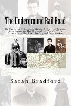 Tubman's Underground Rail: Her Paths to Freedom. Guided by Harriet Tubman also known as the Moses of Her People. With Scenes from Her Life. An Or - Mitchell, J.