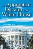 An Apprentice Dictator in the White House