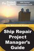 Ship Repair Project Manager's Guide: Marine Traffic and Shipyards Maintenance