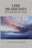 Like Headlines: New & Selected Poems