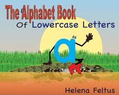 The Alphabet Book of Lowercase Letters - Feltus, Helena
