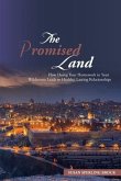 The Promised Land: How Doing Your Homework in Your Wilderness Leads to Healthy, Lasting Relationships