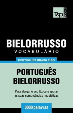 Vocabulário Português Brasileiro-Bielorrusso - 3000 palavras - Taranov, Andrey