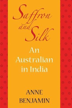saffron and silk: An Australian in India - Benjamin, Anne