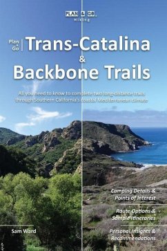 Plan & Go - Trans-Catalina & Backbone Trails: All you need to know to complete two long-distance trails through Southern California's coastal Mediterr - Ward, Sam