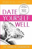 Date Yourself Well: The Ultimate Engagement Plan: The Best-Selling 12 Engagements of Becoming the Great Lover of Your Life