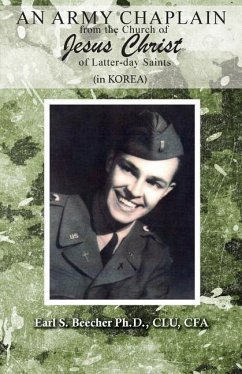 An Army Chaplain from the Church of Jesus Christ of Latter-Day Saints: (in Korea) - Beecher Ph. D. Clu Cfa, Earl S.