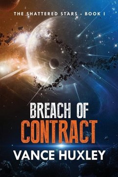 The Shattered Stars: Breach of Contract - Huxley, Vance