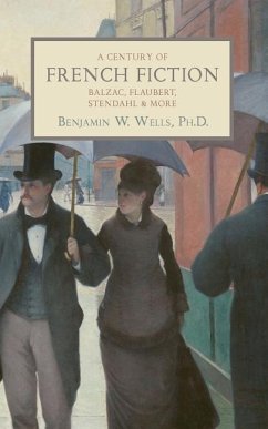 A Century of French Fiction: Balzac, Flaubert, Stendhal and More - Wells, Benjamin W.