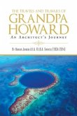 The Travels and Travails of Grandpa Howard: An Architect's Journey