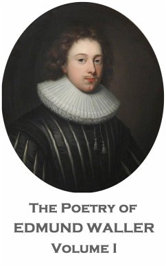 The Poetry of Edmund Waller - Volume I - Waller, Edmund