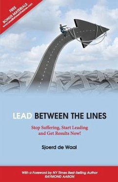 Lead Between the Lines: Stop Suffering, Start Leading and Get Results Now! - Waal, Sjoerd de