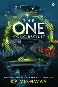 The One Concirsciuit: You Own the Science for It to Own You - Vishwas, Kp