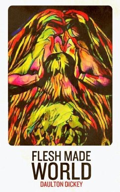 Flesh Made World - Dickey, Daulton