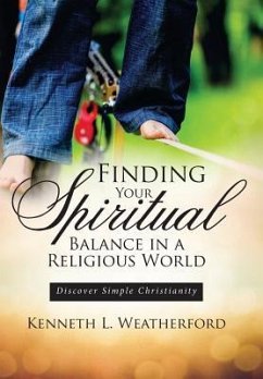 Finding Your Spiritual Balance in a Religious World - Weatherford, Kenneth L