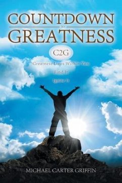 Countdown to Greatness: Greatness Lives Within You Find It Ignite It - Griffin, Michael
