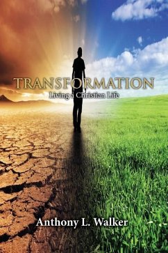 Transformation: Living a Christian Life - Walker, Anthony L.