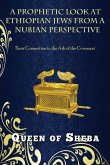 A Prophetic Look at Ethiopian Jews from a Nubian Perspective: Their Connection to the Ark of the Covenant