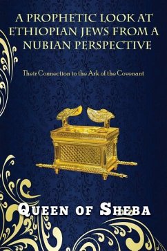 A Prophetic Look at Ethiopian Jews from a Nubian Perspective: Their Connection to the Ark of the Covenant - Queen Of Sheba