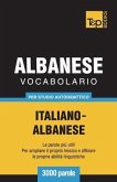 Vocabolario Italiano-Albanese per studio autodidattico - 3000 parole