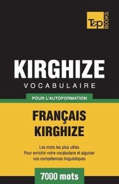 Vocabulaire Français-Kirghize pour l'autoformation - 7000 mots - Taranov, Andrey