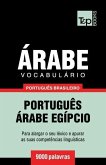Vocabulário Português Brasileiro-Árabe - 9000 palavras: Árabe Egípcio