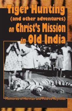 Tiger Hunting (and other adventures) on Christ's Service in Old India - Coupal, Frank Joyce and Cristina; Reynolds, Harold and Mildred