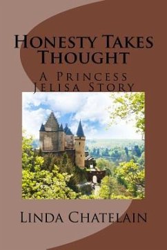 Honesty Takes Thought: A Princess Jelisa Story - Chatelain, Linda