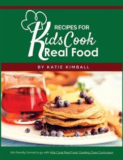 Recipes for Kids Cook Real Food - Kimball, Katie