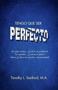 Tengo Que Ser Perfecto - Sanford M. a., Timothy L.