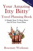 Your Amazing Itty Bitty Travel Planning Book: 15 Simple Steps to Keep Stress Out of Your Travel Plans