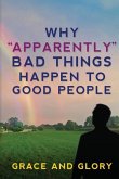 Why &quote;Apparently&quote; Bad Things Happen to Good People