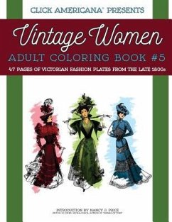 Vintage Women: Adult Coloring Book #5: Victorian Fashion Plates from the Late 1800s - Price, Nancy J.