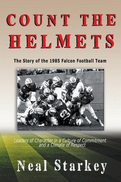 Count The Helmets: The Story of the 1985 Falcon Football Team - Starkey, Neal