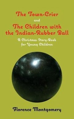 The Town Crier, to Which is Added, The Children With the Indian-Rubber Ball - Montgomery, Florence