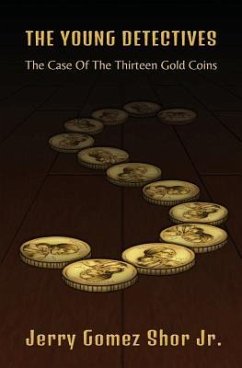 The Young Detectives: The Case of the Thirteen Gold Coins - Gomez Shor Jr, Jerry