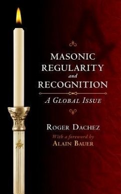 Masonic Regularity and Recognition: A Global Issue - Dachez, Roger