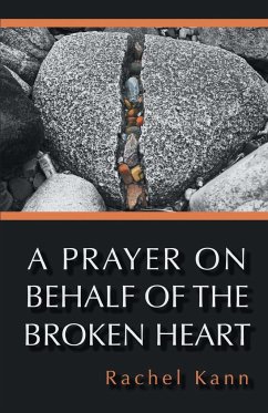 A PRAYER ON BEHALF OF THE BROKEN HEART - Kann, Rachel