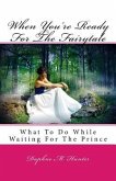 When You're Ready For The Fairytale: What To Do While Waiting For The Prince