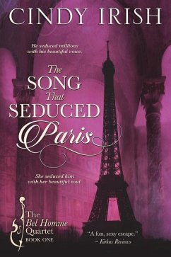 The Song That Seduced Paris: The Bel Homme Quartet Book One - Irish, Cindy