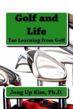 Golf and Life: Tao Learning from Golf - Kim, Ph. D. Jong Up