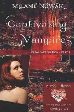 Captivating Vampires: Fatal Infatuation - Part 1 - Nowak, Melanie