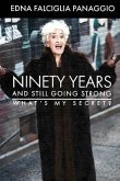 Ninety Years and Still Going Strong: What's My Secret?