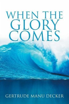 When the Glory Comes - Decker, Gertrude Manu