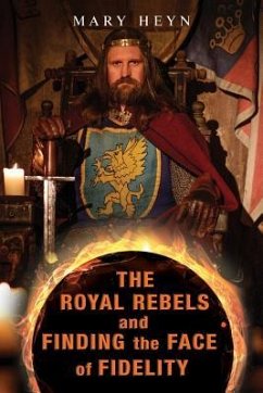The Royal Rebels and Finding the Face of Fidelity - Heyn, Mary