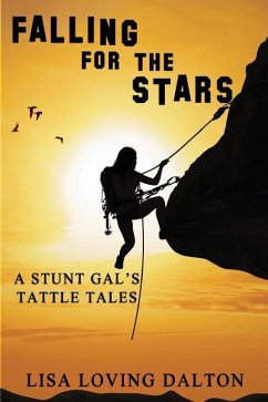 Falling For The Stars: A Stunt Gal's Tattle Tales - Dalton, Lisa Loving