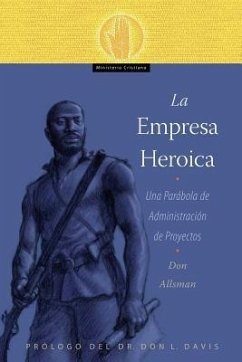 La Empresa Heroica: Una Parábola de Administración de Proyectos - Allsman, Don